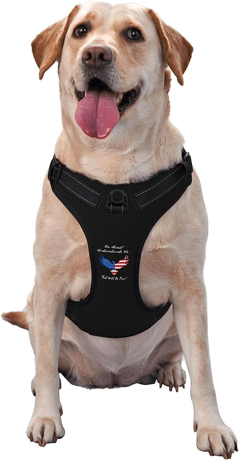 Go Ahead Underestimate Me That'Ll Be Fun Dog Harness Soft Padded Dog Harness Adjustable Reflective Harness for Small Medium Large Dogs